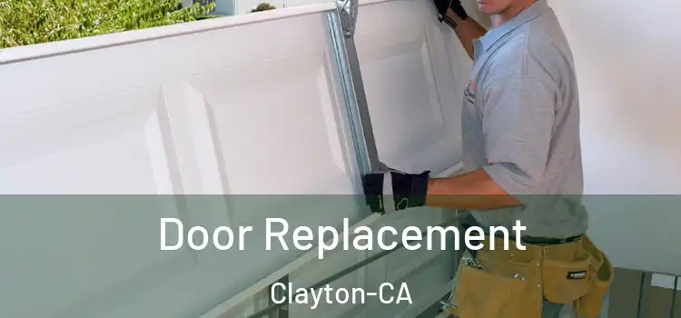  Door Replacement Clayton-CA