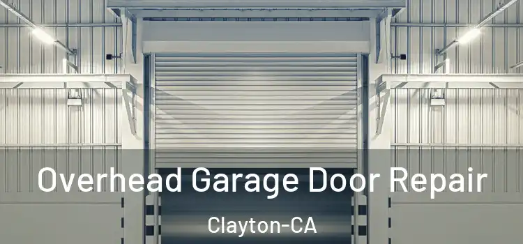 Overhead Garage Door Repair Clayton-CA